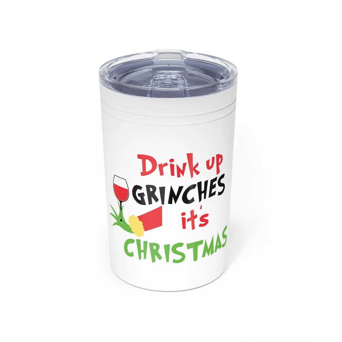 Drink Up Grinches It's Christmas Vacuum Insulated Tumbler, 11oz